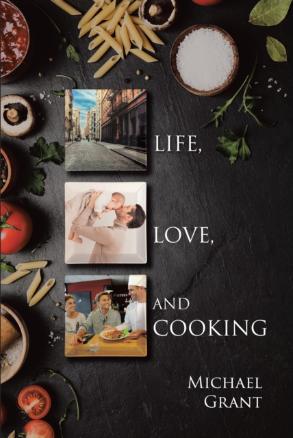 Book Cover for Life, Love and Cooking by Michael Grant