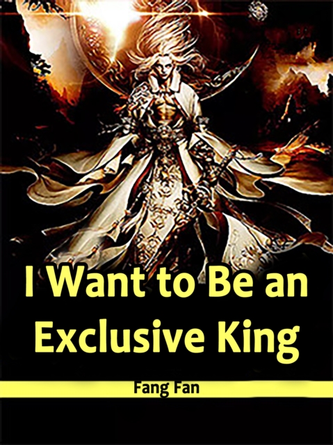 Book Cover for I Want to Be an Exclusive King by Fang Fan