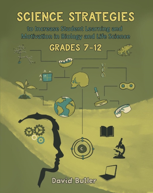 Book Cover for Science Strategies to Increase Student Learning and Motivation in Biology and Life Science Grades 7 Through 12 by David Butler