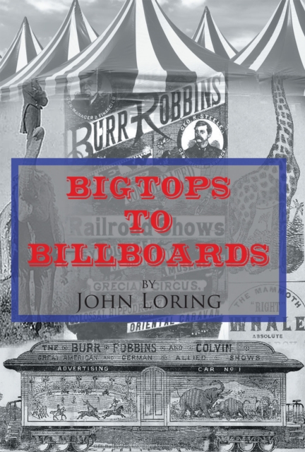 Book Cover for Bigtops to Billboards by John Loring