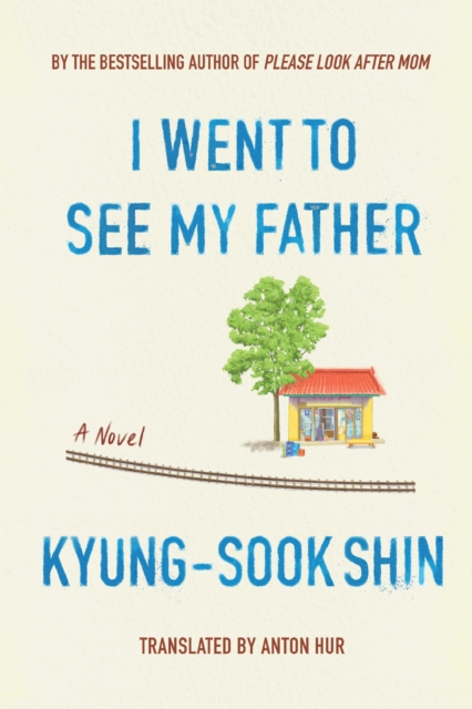 Book Cover for I Went To See My Father by Kyung-Sook Shin