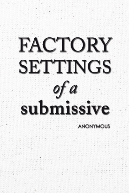 Book Cover for Factory Settings of a Submissive by Anonymous