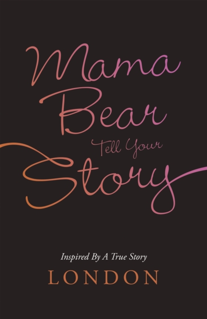 Book Cover for Mama Bear Tell Your Story by London