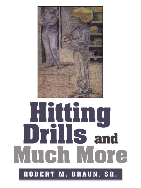 Book Cover for Hitting Drills and Much More by Robert M. Braun Sr.