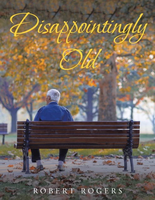 Book Cover for Disappointingly Old by Robert Rogers