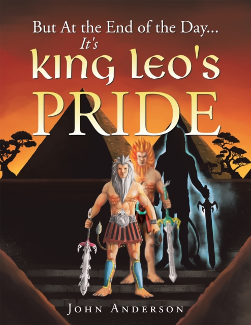 Book Cover for But at the End of the Day... It's King Leo's Pride by John Anderson