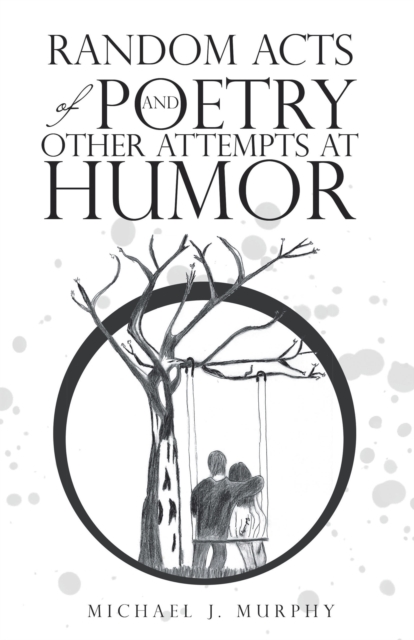 Book Cover for Random Acts of Poetry and Other Attempts at Humor by Michael J. Murphy