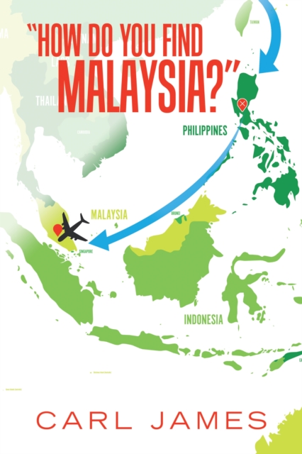 Book Cover for &quote;How Do You Find Malaysia?&quote; by James, Carl