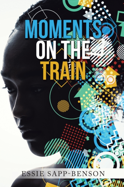 Book Cover for Moments on the Train by Essie Sapp-Benson