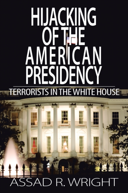 Book Cover for Hijacking of the American Presidency by Assad R. Wright