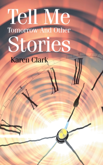 Book Cover for Tell Me Tomorrow and Other Stories by Karen Clark