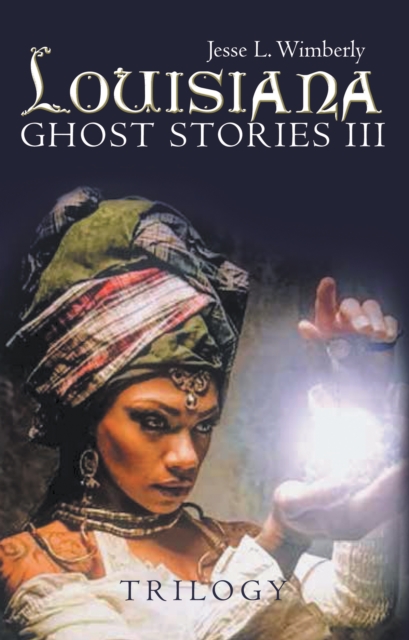 Book Cover for Louisiana Ghost Stories Iii by Jesse L. Wimberly