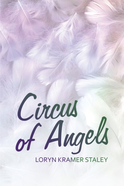 Book Cover for Circus of Angels by Loryn Kramer Staley