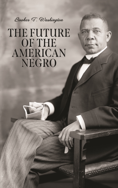 Book Cover for Future of the American Negro by Booker T. Washington