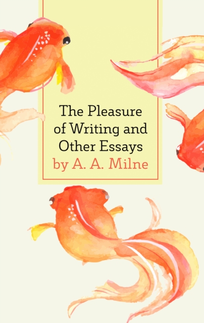Book Cover for Pleasure of Writing and Other Essays by A. A. Milne