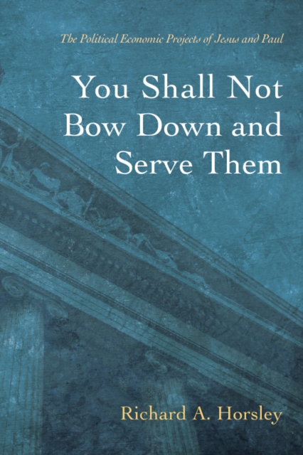 Book Cover for You Shall Not Bow Down and Serve Them by Richard A. Horsley