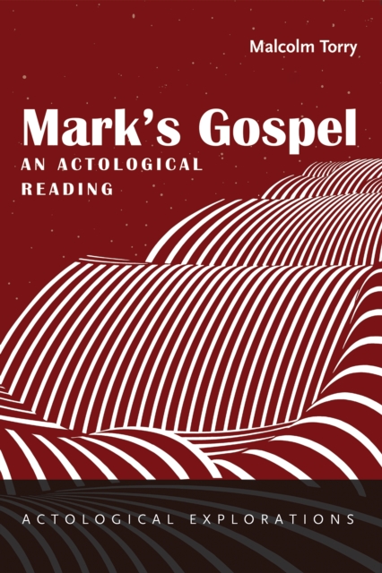 Book Cover for Mark's Gospel: An Actological Reading by Malcolm Torry