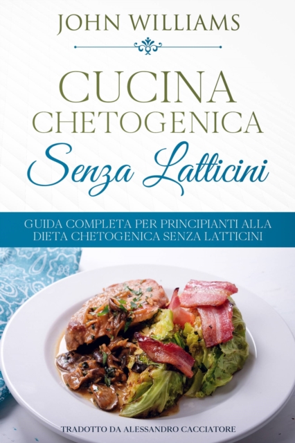 Book Cover for Cucina Chetogenica senza Latticini by John Williams
