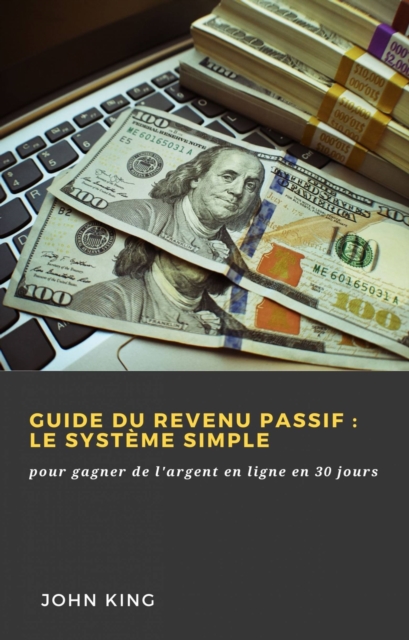 Book Cover for Guide du revenu passif : le système simple by John King