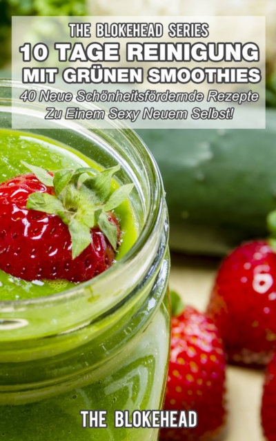 Book Cover for 10 Tage Reinigung mit grünen Smoothies by The Blokehead