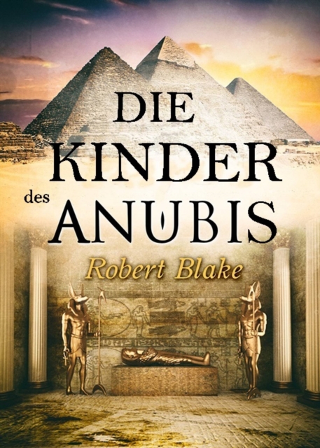 Book Cover for Die Kinder des Anubis by Robert Blake