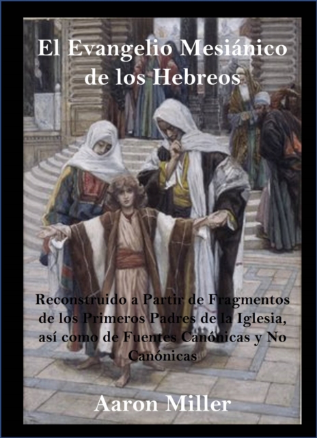 Book Cover for El Evangelio Mesiánico de los Hebreos by Aaron Miller