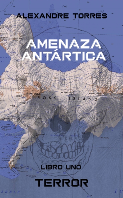 Book Cover for Amenaza Antártica - Libro Uno: Terror by Alexandre Torres