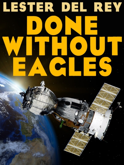 Book Cover for Done Without Eagles by Lester del Rey