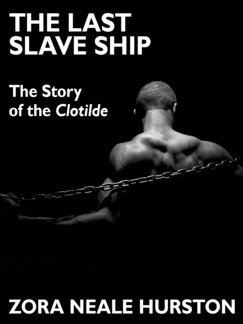 Book Cover for Last Slave Ship by Hurston, Zora Neale