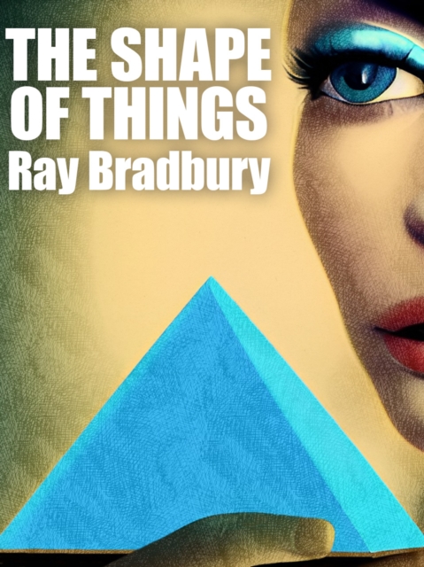 Book Cover for Shape of Things by Ray Bradbury