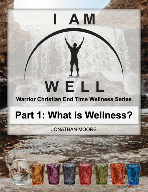 Book Cover for I Am Well: Part One: What is Wellness? by Jonathan Moore