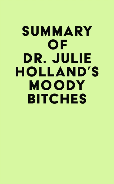 Book Cover for Summary of  Dr. Julie Holland's Moody Bitches by IRB Media