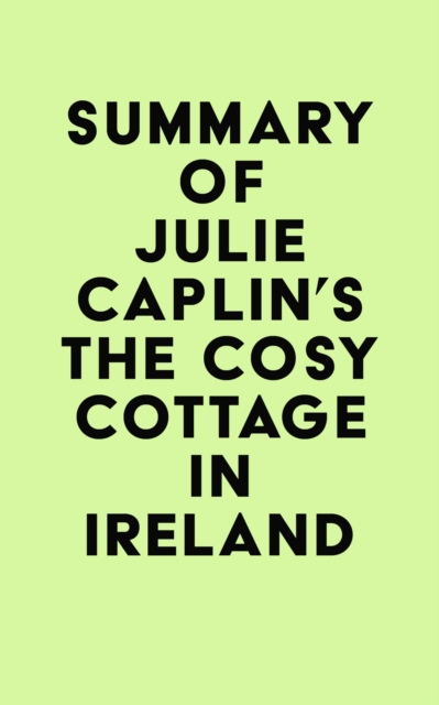 Book Cover for Summary of Julie Caplin's The Cosy Cottage in Ireland by IRB Media