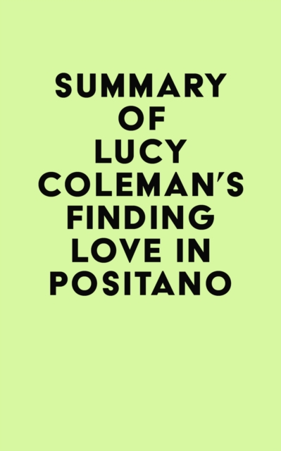 Book Cover for Summary of Lucy Coleman's Finding Love in Positano by IRB Media