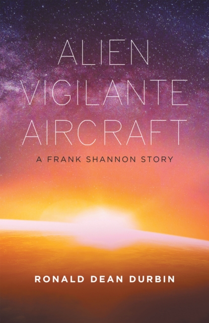 Book Cover for Alien Vigilante Aircraft by Ronald Dean Durbin