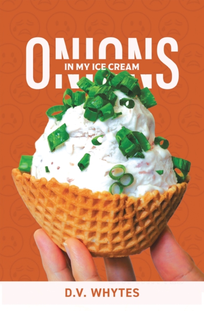 Book Cover for Onions in My Ice Cream by D.V. Whytes