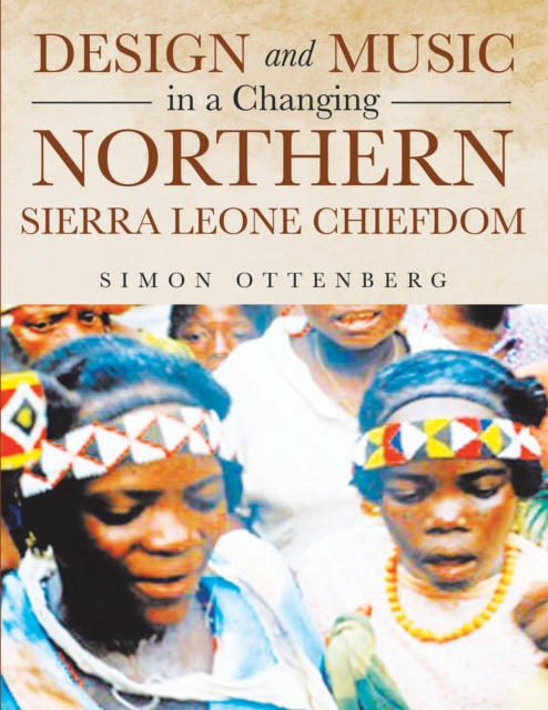 Book Cover for Design and Music in a Changing Northern Sierra Leone Chiefdom by Simon Ottenberg