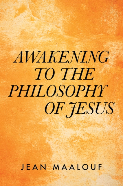 Book Cover for Awakening  to the Philosophy of Jesus by Jean Maalouf