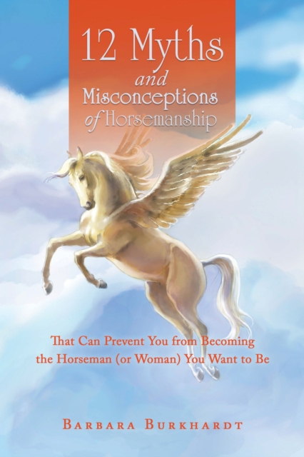 Book Cover for 12 Myths and Misconceptions of Horsemanship by Barbara Burkhardt