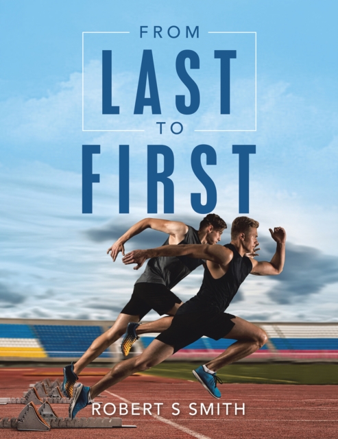 Book Cover for From Last to First by Robert S Smith