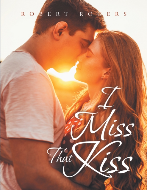 Book Cover for I Miss That Kiss by Robert Rogers