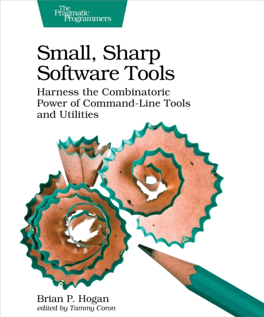 Book Cover for Small, Sharp Software Tools by Brian P. Hogan