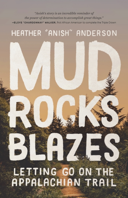 Book Cover for Mud, Rocks, Blazes by Heather Anderson