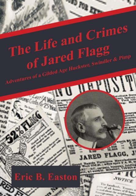 Book Cover for life and crimes of Jared Flagg by Eric B. Easton