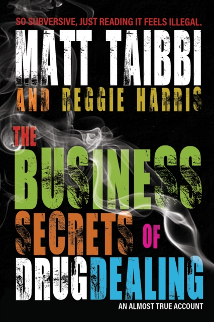 Book Cover for Business Secrets of Drug Dealing by Matt Taibbi