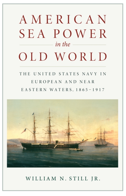 Book Cover for American Sea Power in the Old World by William N Still