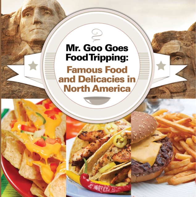 Book Cover for Mr. Goo Goes Food Tripping: Famous Food and Delicacies in North America by Professor, Baby
