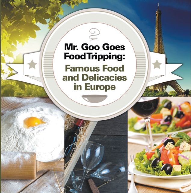 Book Cover for Mr. Goo Goes Food Tripping: Famous Food and Delicacies in Europe by Professor, Baby