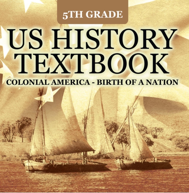 Book Cover for 5th Grade US History Textbook: Colonial America - Birth of A Nation by Professor, Baby