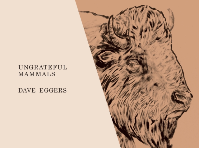 Book Cover for Ungrateful Mammals by Dave Eggers